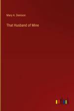 That Husband of Mine af Mary A. Denison