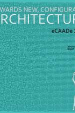 Towards a New, Configurable Architecture, Volume 1 af eCAADe 2021 Conference
