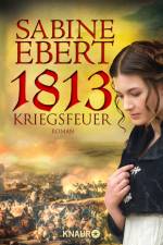1813 - Kriegsfeuer af Sabine Ebert