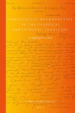 Theological Hermeneutics in the Classical Pentecostal Tradition: A Typological Account af L. William Oliverio Jr