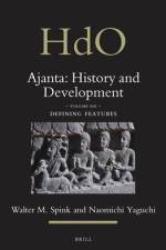 Ajanta: History and Development, Volume 6 Defining Features af Walter Spink