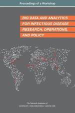 Big Data and Analytics for Infectious Disease Research, Operations, and Policy: Proceedings of a Workshop af National Academies Of Sciences Engineeri