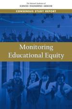 Monitoring Educational Equity af National Academies Of Sciences Engineeri