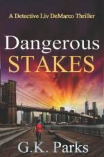 Dangerous Stakes: A Detective Liv DeMarco Thriller af G. K. Parks