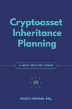 Cryptoasset Inheritance Planning: a simple guide for owners af Pamela Morgan