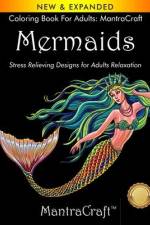 Coloring Book for Adults: MantraCraft: Mermaids: Stress Relieving Designs for Adults Relaxation af Mantracraft