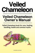 Veiled Chameleon . Veiled Chameleon Owner's Manual. Veiled Chameleon book for care, feeding, handling, health and common myths. af Jonathan Durham