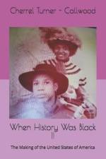 When History Was Black II: The Making of the United States of America af Cherrel Turner -. Callwood
