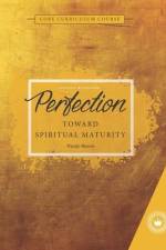 Perfection: Towards Spiritual Maturity af Wendy Bowen