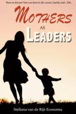 Mothers as Leaders af Steliana van de Rijt-Economu