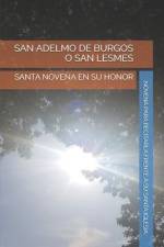San Adelmo de Burgos O San Lesmes: Santa Novena En Su Honor af Novena Para Recitarla Fre Santa Iglesia