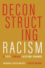 Deconstructing Racism: A Path Toward Lasting Change af Barbara Crain Major