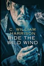 Ride the Wild Wind af C. William Harrison