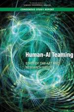 Human-AI Teaming: State-Of-The-Art and Research Needs af National Academies Of Sciences Engineeri