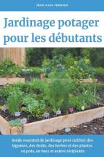 Jardinage potager pour les débutants af Jean Paul Fermier