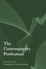 The Contemporary Posthuman af Leonardo Caffo