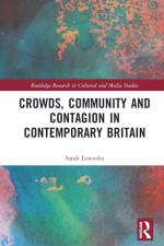 Crowds, Community and Contagion in Contemporary Britain af Sarah Lowndes