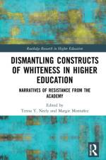 Dismantling Constructs of Whiteness in Higher Education af Teresa Y Neely