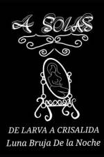 A Solas: De larva a crisalida af Luna Bruja de la Noche
