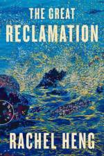 The Great Reclamation af Rachel Heng
