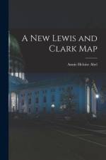 A New Lewis and Clark Map af Annie Heloise Abel