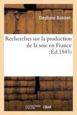 Recherches sur la production de la soie en France af Stephane Robinet