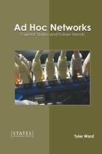 Ad Hoc Networks: Current Status and Future Trends