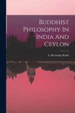Buddhist Philosophy In India And Ceylon af A Berriedale Keith