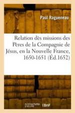 Relation dès missions des Pères de la Compagnie de Jésus, en la Nouvelle France, 1650-1651 af Paul Ragueneau