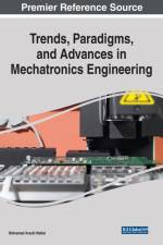 Trends, Paradigms, and Advances in Mechatronics Engineering af Mohamed Arezki Mellal