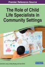 The Role of Child Life Specialists in Community Settings af Genevieve Lowry