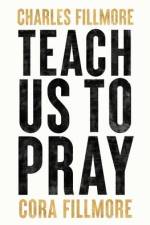 Teach Us To Pray af Charles Fillmore