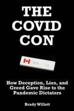 The Covid Con: How Deception, Lies, and Greed Gave Rise to The Pandemic Dictators af Brady Willett