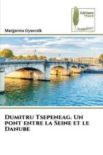 Dumitru Tsepeneag. Un pont entre la Seine et le Danube af Margareta Gyurcsik