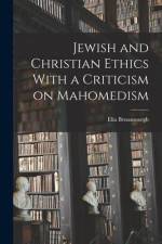 Jewish and Christian Ethics With a Criticism on Mahomedism af Elia Benamozegh