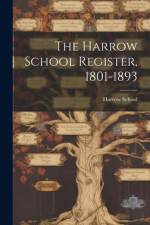 The Harrow School Register, 1801-1893 af Harrow School