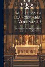 Miscellanea Francescana, Volumes 1-3 af Pontificia Facultas the Bonaventurae