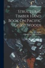 Structural Timber Hand Book On Pacific Coast Woods af Oliver Perry Morton Goss