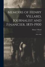 Memoirs of Henry Villard, Journalist and Financier, 1835-1900: 1863-1900 af Henry Villard