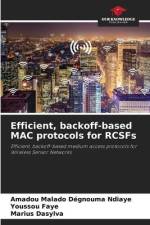 Efficient, backoff-based MAC protocols for RCSFs af Amadou Malado Dégnouma Ndiaye