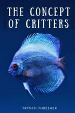 The Concept of Critters af Tryniti Thresher
