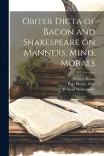 Obiter Dicta of Bacon and Shakespeare on Manners, Mind, Morals af Francis Bacon