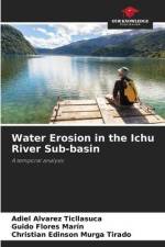 Water Erosion in the Ichu River Sub-basin af Adiel Alvarez Ticllasuca
