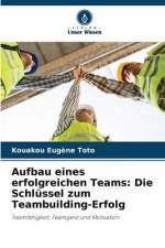 Aufbau eines erfolgreichen Teams: Die Schlüssel zum Teambuilding-Erfolg af Kouakou Eugène Toto