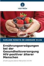 Ernährungserwägungen bei der Gesundheitsversorgung HIV-positiver älterer Menschen af Suelane Renata de Andrade Silva