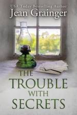 The Trouble With Secrets af Jean Grainger