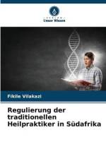 Regulierung der traditionellen Heilpraktiker in Südafrika af Fikile Vilakazi