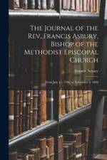 The Journal of the Rev. Francis Asbury, Bishop of the Methodist Episcopal Church: From July 15, 1786, to November 6, 1800