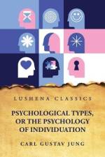 Psychological Types, or the Psychology of Individuation af Carl Gustav Jung