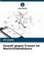 Gewalt gegen Frauen im Nachrichtendiskurs af Elif ¿E¿En
